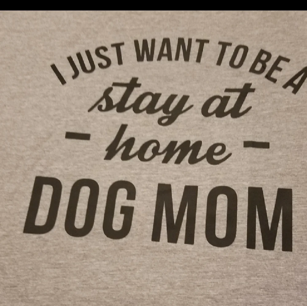 - Fun Graphic Just want to be a Stay at home dog mom - Picture 4 of 5